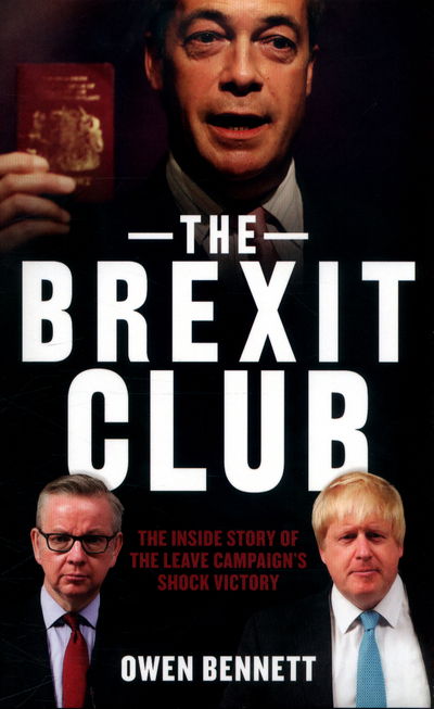 Cover for Owen Bennett · The Brexit Club: The Inside Story of the Leave Campaign's Victory (Paperback Book) (2016)