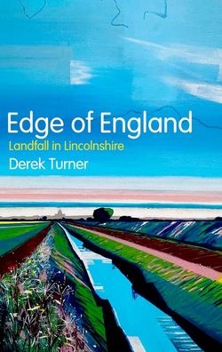 Cover for Derek Turner · Edge of England: Landfall in Lincolnshire (Hardcover Book) (2022)