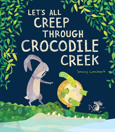 Cover for Jonny Lambert · Let's All Creep Through Crocodile Creek (Hardcover Book) (2019)