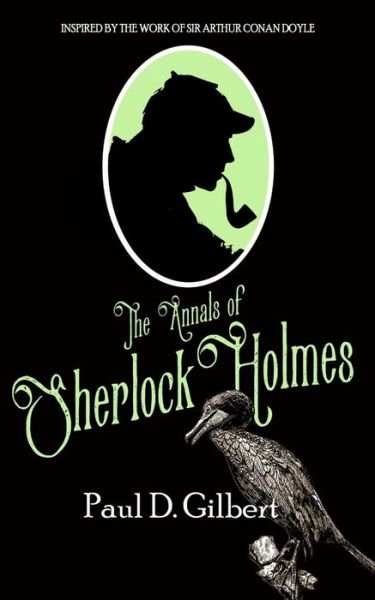 Cover for Paul D Gilbert · The Annals of Sherlock Holmes (Paperback Book) (2019)