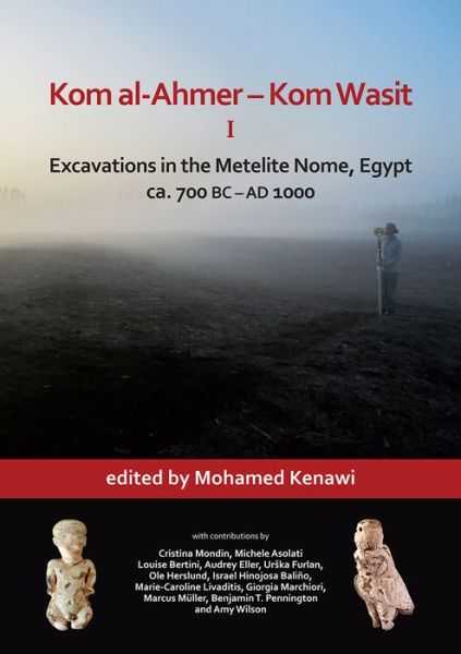 Cover for Mohamed Kenawi · Kom al-Ahmer – Kom Wasit I: Excavations in the Metelite Nome, Egypt: ca. 700 BC – AD 1000 (Hardcover Book) (2019)
