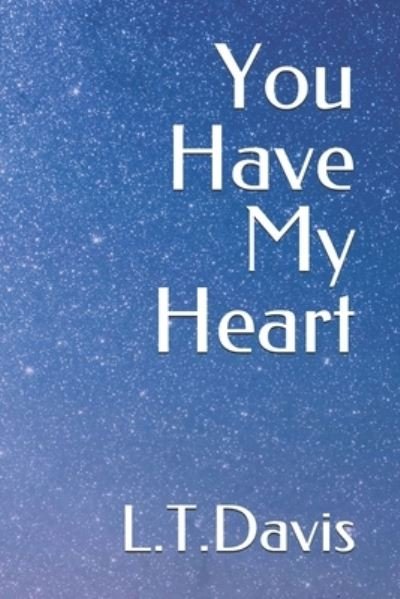 Cover for L T Davis · You Have My Heart (Pocketbok) (2019)