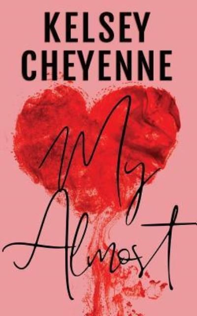 Cover for Kelsey Cheyenne · My Almost (Paperback Bog) (2019)