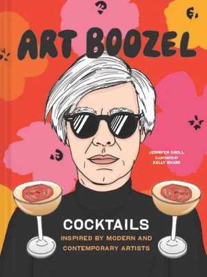 Cover for Jennifer Croll · Art Boozel: Cocktails Inspired by Modern and Contemporary Artists (Gebundenes Buch) (2021)