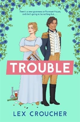 Cover for Lex Croucher · Trouble: The new laugh-out-loud Regency romp from Lex Croucher (Pocketbok) (2023)