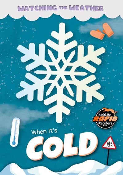 When It's Cold - Watching the Weather - Leatherland, Noah (Booklife Publishing Ltd) - Książki - BookLife Publishing - 9781805055983 - 1 września 2024