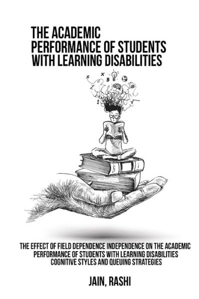 Cover for Jain Rashi · The effect of field dependence independence on the academic performance of students with learning disabilities. Cognitive styles and queuing strategies (Paperback Book) (2022)