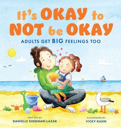 Cover for Danielle Sherman-Lazar · It's Okay to Not Be Okay: Adults Get Big Feelings Too (Paperback Book) (2024)