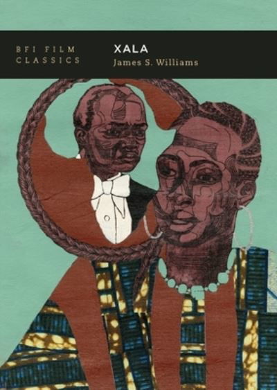 Williams, James S. (Royal Holloway, University of London, UK) · Xala - BFI Film Classics (Paperback Book) (2024)