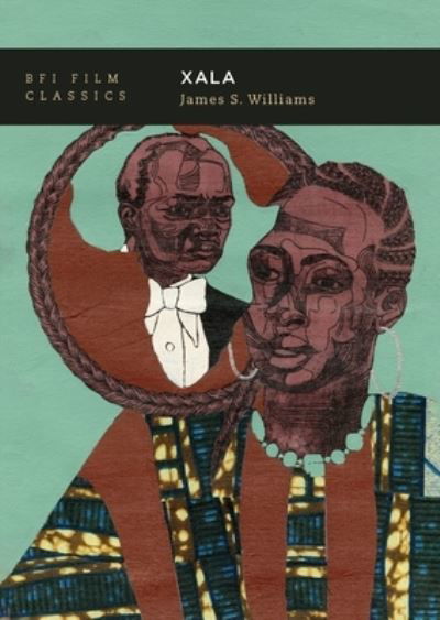 Cover for Williams, James S. (Royal Holloway, University of London, UK) · Xala - BFI Film Classics (Paperback Book) (2024)