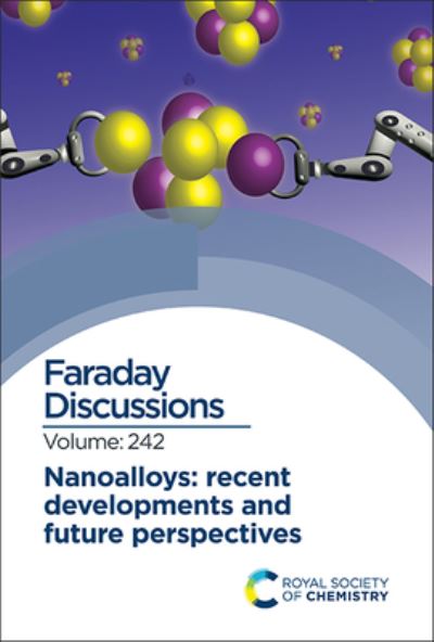 Nanoalloys: Recent Developments and Future Perspectives: Faraday Discussion 242 - Faraday Discussions - Royal Society of Chemistry - Boeken - Royal Society of Chemistry - 9781839166983 - 8 maart 2023