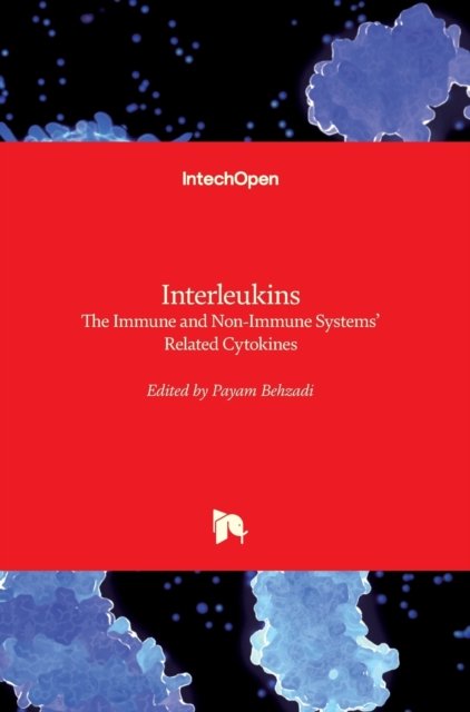 Cover for Payam Behzadi · Interleukins: The Immune and Non-Immune Systems’ Related Cytokines (Hardcover bog) (2021)