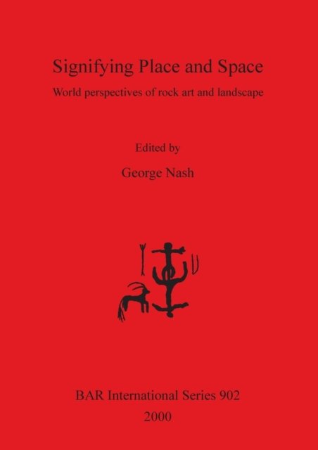 Cover for George Nash · Signifying Place and Space: World Perspectives of Rock Art and Landscape (Bar International) (Paperback Book) (2000)