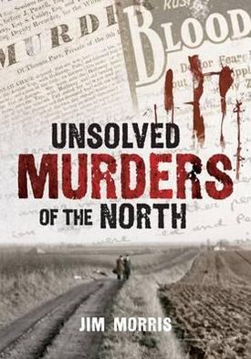 Cover for Jim Morris · Unsolved Murders of the North (Paperback Book) (2011)