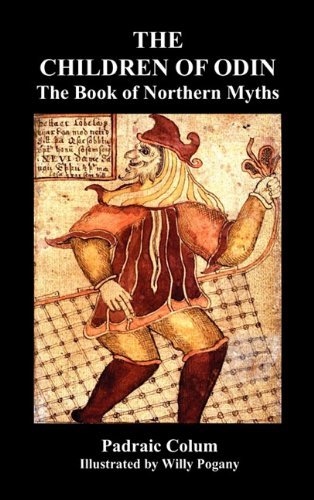 THE CHILDREN OF ODIN The Book of Northern Myths - Padraic Colum - Książki - Benediction Classics - 9781849024983 - 18 marca 2011
