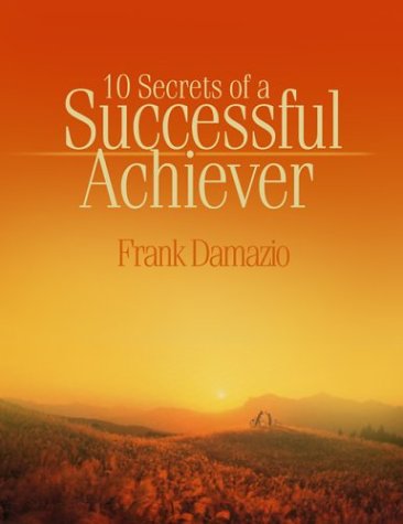 Cover for Damazio Frank · 10 Secrets of a Successful Achiever (Taschenbuch) (2002)