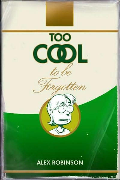 Cover for Alex Robinson · Too Cool To Be Forgotten (Hardcover Book) (2008)