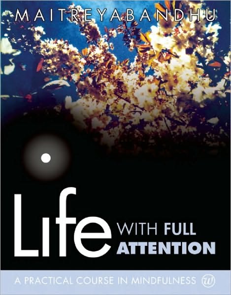 Cover for Maitreyabandhu · Life with Full Attention: A Practical Course in Mindfulness (Pocketbok) (2009)