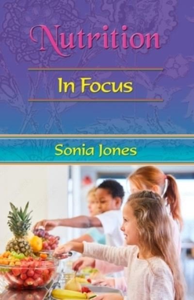 Cover for Jones, Sonia (Sonia Jones) · Nutrition: in Focus (Paperback Bog) (2023)