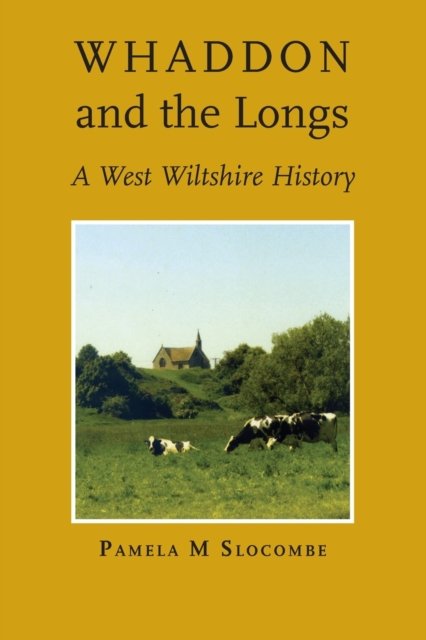 Cover for Pamela M Slocombe · Whaddon and the Longs, A West Wiltshire History (Paperback Book) (2020)