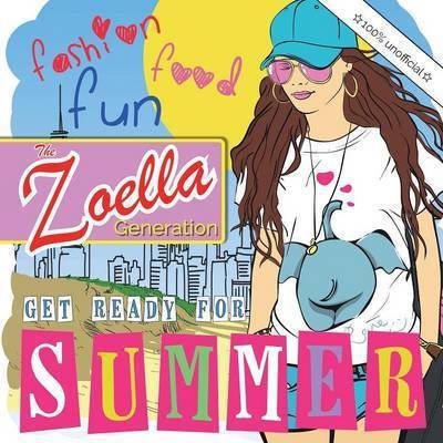 The Zoella Generation: Get Ready for Summer - Christina Rose - Kirjat - Bell & MacKenzie Publishing - 9781910771983 - tiistai 15. maaliskuuta 2016