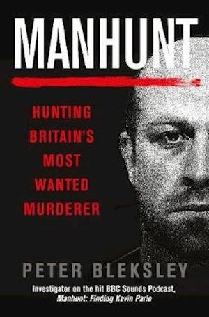 Cover for Peter Bleksley · Manhunt: Hunting Britain's Most Wanted Murderer (Paperback Book) (2020)