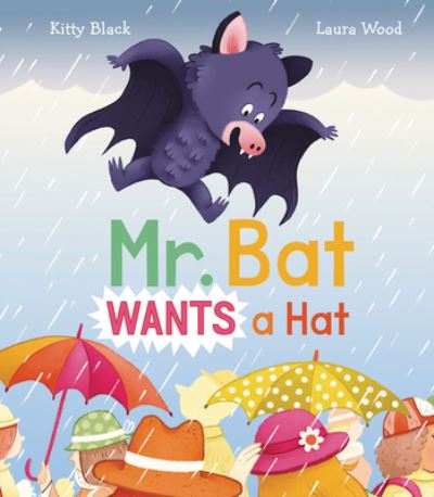 Cover for Kitty Black · Mr. Bat Wants a Hat (Hardcover Book) (2022)