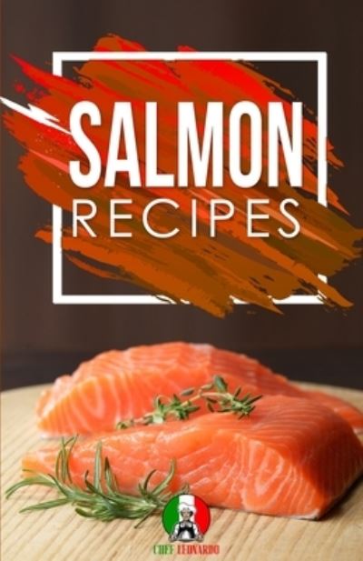 Cover for Chef Leonardo · Salmon Recipes: 25+ Recipes by Chef Leonardo (Paperback Book) (2021)