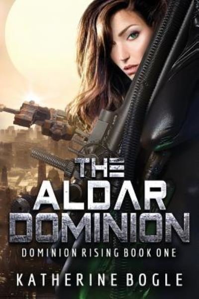 Cover for Katherine Bogle · The Aldar Dominion (Paperback Bog) (2017)