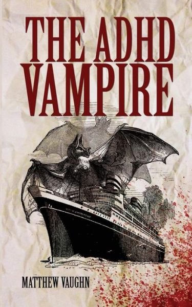 The ADHD Vampire - Matthew Vaughn - Kirjat - Bizarro Pulp Press - 9781940161983 - perjantai 2. tammikuuta 2015
