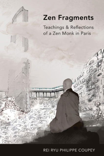 Cover for Coupey, Rei Ryu Philippe (Rei Ryu Philippe Coupey) · ZEN Fragments: Teachings &amp; Recollections of a ZEN Monk in Paris (Paperback Book) (2025)