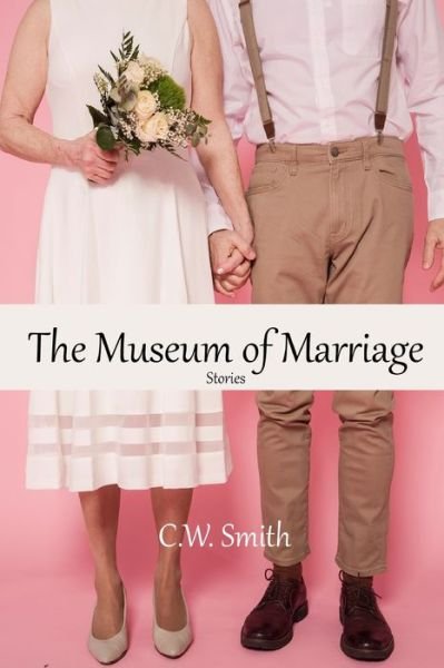 Cover for C. W. Smith · Museum of Marriage (Book) (2023)