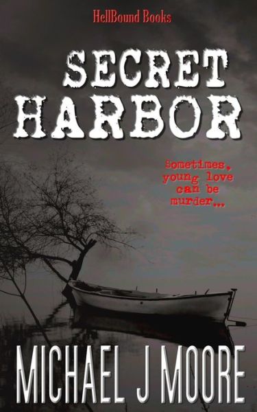 Secret Harbor - Michael J Moore - Kirjat - Hellbound Books Publishing - 9781948318983 - sunnuntai 9. elokuuta 2020