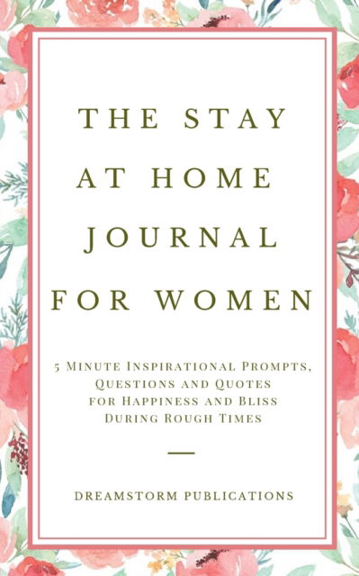 Cover for Dreamstorm Publications · The Stay at Home Journal for Women (Taschenbuch) (2020)