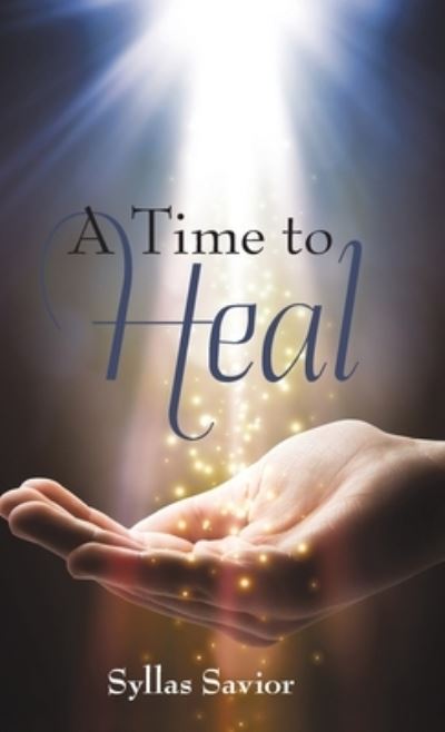 Cover for Syllas Savior · A Time to Heal (Hardcover bog) (2019)