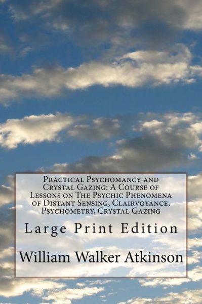 Cover for William Walker Atkinson · Practical Psychomancy and Crystal Gazing (Paperback Book) (2017)