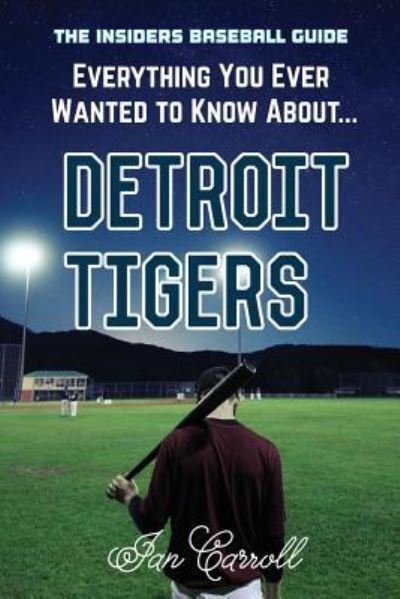 Cover for Ian Carroll · Everything You Ever Wanted to Know About Detroit Tigers (Paperback Book) (2017)