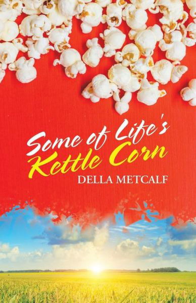 Cover for Della Metcalf · Some of Life's Kettle Corn (Paperback Book) (2018)