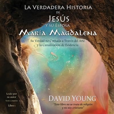 Cover for David Young · La Verdadera Historia de Jesus Y Su Esposa Maria Magdalena Lib/E (CD) (2018)