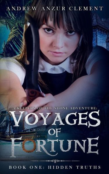 Voyages of Fortune Book One - Andrew Anzur Clement - Books - Independently Published - 9781983009983 - June 6, 2018