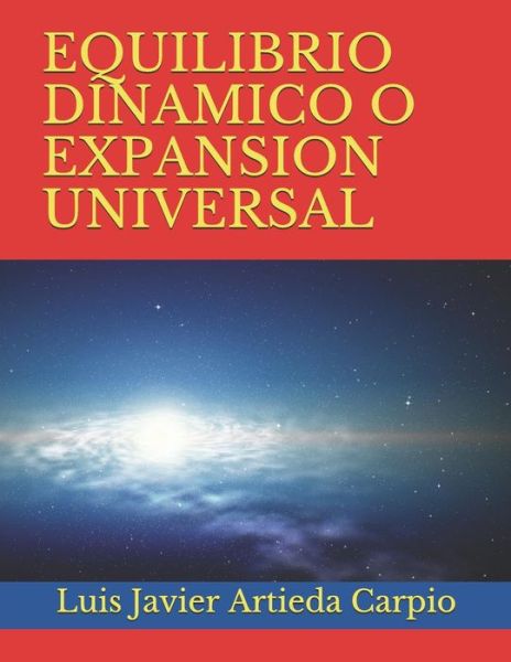 Cover for Luis Javier Artieda Carpio Autor · Equilibrio Dinamico O Expansion Universal (Paperback Book) (2018)