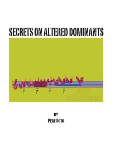 Cover for Pere Soto Tejedor · Secrets On Altered Dominants (Paperback Book) (2018)