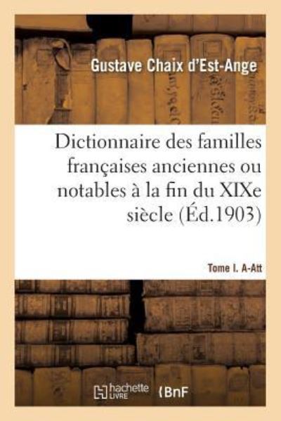 Cover for Gustave Chaix d'Est-Ange · Dictionnaire Des Familles Francaises Anciennes Ou Notables A La Fin Du Xixe Siecle (Paperback Book) (2018)
