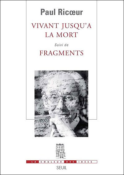 Cover for Paul Ricoeur · Vivant Jusqu'a La Mort: Suivi De, Fragments (La Couleur Des Idees) (French Edition) (Taschenbuch) [French, Couleur Des Idï¿½es edition] (2014)