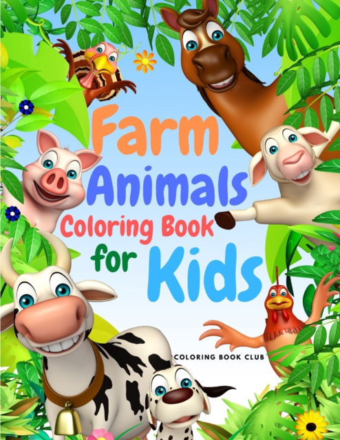 Cover for Coloring Book Club · Farm Animals Coloring Book for Kids: Amazing Coloring Book for Kids Ages 4-8, 8-12 (Paperback Book) (2020)