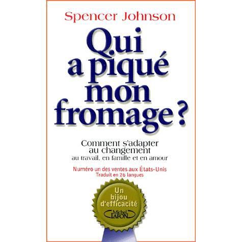 Qui a pique mon fromage?, ou, Comment s'adapter au changement au travail, en famille et en amour - Spencer Johnson - Outro - Editions Michel Lafon - 9782840985983 - 21 de dezembro de 2021