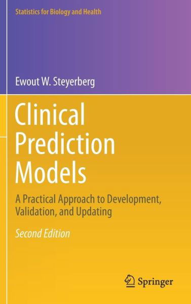 Cover for Ewout W. Steyerberg · Clinical Prediction Models: A Practical Approach to Development, Validation, and Updating - Statistics for Biology and Health (Hardcover Book) [2nd ed. 2019 edition] (2019)