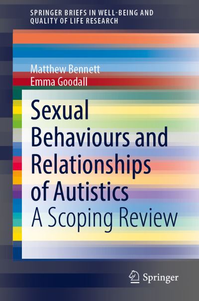 Cover for Matthew Bennett · Sexual Behaviours and Relationships of Autistics: A Scoping Review - SpringerBriefs in Well-Being and Quality of Life Research (Paperback Book) [1st ed. 2021 edition] (2021)