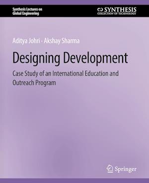 Cover for Aditya Johri · Designing Development: Case Study of an International Education and Outreach Program - Synthesis Lectures on Global Engineering (Paperback Book) (2012)