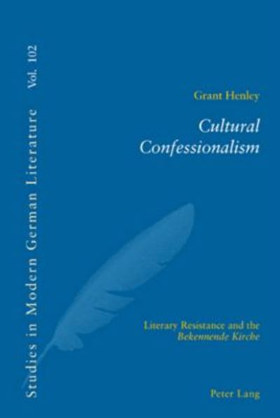 Cover for Grant Henley · Cultural Confessionalism: Literary Resistance and the Bekennende Kirche - Studies in Modern German and Austrian Literature (Paperback Book) (2007)